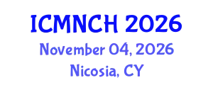 International Conference on Maternal, Newborn, and Child Health (ICMNCH) November 04, 2026 - Nicosia, Cyprus