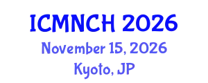 International Conference on Maternal, Newborn, and Child Health (ICMNCH) November 15, 2026 - Kyoto, Japan