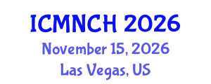 International Conference on Maternal, Newborn, and Child Health (ICMNCH) November 15, 2026 - Las Vegas, United States