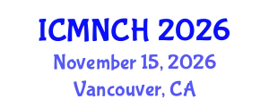 International Conference on Maternal, Newborn, and Child Health (ICMNCH) November 15, 2026 - Vancouver, Canada