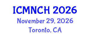International Conference on Maternal, Newborn, and Child Health (ICMNCH) November 29, 2026 - Toronto, Canada