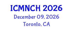 International Conference on Maternal, Newborn, and Child Health (ICMNCH) December 09, 2026 - Toronto, Canada