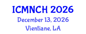 International Conference on Maternal, Newborn, and Child Health (ICMNCH) December 13, 2026 - Vientiane, Laos