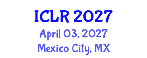 International Conference on Learning Representations (ICLR) April 03, 2027 - Mexico City, Mexico