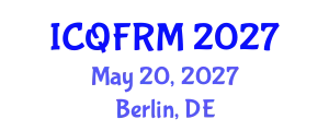 International Conference on Quantitative Finance and Risk Management (ICQFRM) May 20, 2027 - Berlin, Germany