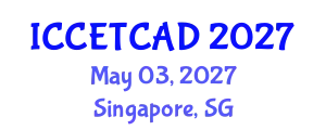 International Conference on Construction Engineering Technology and Computer Aided Design (ICCETCAD) May 03, 2027 - Singapore, Singapore