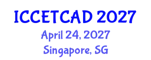 International Conference on Construction Engineering Technology and Computer Aided Design (ICCETCAD) April 24, 2027 - Singapore, Singapore