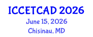 International Conference on Construction Engineering Technology and Computer Aided Design (ICCETCAD) June 15, 2026 - Chisinau, Republic of Moldova