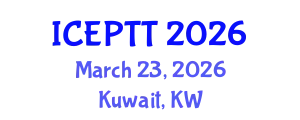 International Conference on Education, Pedagogy, Teaching and Technology (ICEPTT) March 23, 2026 - Kuwait, Kuwait