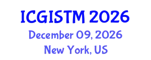 International Conference on Geographic Information System Techniques and Modeling (ICGISTM) December 09, 2026 - New York, United States