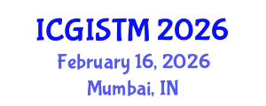 International Conference on Geographic Information System Techniques and Modeling (ICGISTM) February 16, 2026 - Mumbai, India