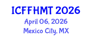 International Conference on Fluid Flow, Heat and Mass Transfer (ICFFHMT) April 06, 2026 - Mexico City, Mexico