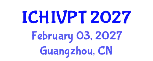 International Conference on HIV/AIDS Prevention and Treatment (ICHIVPT) February 03, 2027 - Guangzhou, China