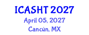 International Conference on Architectural Studies, History and Theories (ICASHT) April 05, 2027 - Cancún, Mexico