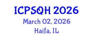 International Conference on Patient Safety and Quality Healthcare (ICPSQH) March 02, 2026 - Haifa, Israel