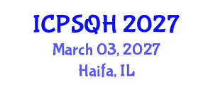 International Conference on Patient Safety and Quality Healthcare (ICPSQH) March 03, 2027 - Haifa, Israel