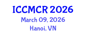 International Conference on Clinical and Medical Case Reports (ICCMCR) March 09, 2026 - Hanoi, Vietnam