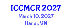 International Conference on Clinical and Medical Case Reports (ICCMCR) March 10, 2027 - Hanoi, Vietnam