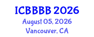 International Conference on Biomathematics, Biostatistics, Bioinformatics and Bioengineering (ICBBBB) August 05, 2026 - Vancouver, Canada