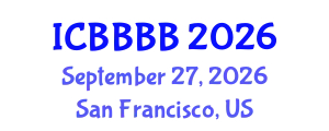 International Conference on Biomathematics, Biostatistics, Bioinformatics and Bioengineering (ICBBBB) September 27, 2026 - San Francisco, United States