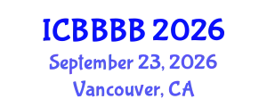 International Conference on Biomathematics, Biostatistics, Bioinformatics and Bioengineering (ICBBBB) September 23, 2026 - Vancouver, Canada