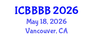 International Conference on Biomathematics, Biostatistics, Bioinformatics and Bioengineering (ICBBBB) May 18, 2026 - Vancouver, Canada