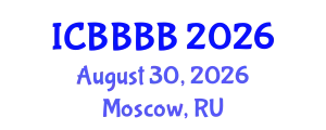 International Conference on Biomathematics, Biostatistics, Bioinformatics and Bioengineering (ICBBBB) August 30, 2026 - Moscow, Russia