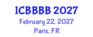 International Conference on Biomathematics, Biostatistics, Bioinformatics and Bioengineering (ICBBBB) February 22, 2027 - Paris, France