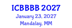 International Conference on Biomathematics, Biostatistics, Bioinformatics and Bioengineering (ICBBBB) January 23, 2027 - Mandalay, Myanmar