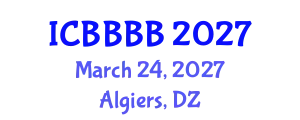 International Conference on Biomathematics, Biostatistics, Bioinformatics and Bioengineering (ICBBBB) March 24, 2027 - Algiers, Algeria