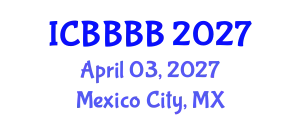 International Conference on Biomathematics, Biostatistics, Bioinformatics and Bioengineering (ICBBBB) April 03, 2027 - Mexico City, Mexico