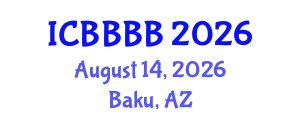 International Conference on Biomathematics, Biostatistics, Bioinformatics and Bioengineering (ICBBBB) August 14, 2026 - Baku, Azerbaijan