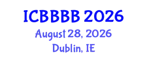International Conference on Biomathematics, Biostatistics, Bioinformatics and Bioengineering (ICBBBB) August 28, 2026 - Dublin, Ireland