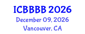 International Conference on Biomathematics, Biostatistics, Bioinformatics and Bioengineering (ICBBBB) December 09, 2026 - Vancouver, Canada