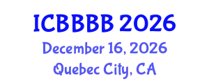 International Conference on Biomathematics, Biostatistics, Bioinformatics and Bioengineering (ICBBBB) December 16, 2026 - Quebec City, Canada