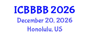 International Conference on Biomathematics, Biostatistics, Bioinformatics and Bioengineering (ICBBBB) December 20, 2026 - Honolulu, United States