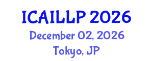 International Conference on Artificial Intelligence, Law and Legal Practice (ICAILLP) December 02, 2026 - Tokyo, Japan