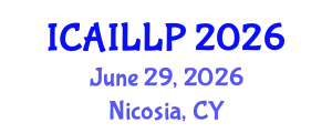 International Conference on Artificial Intelligence, Law and Legal Practice (ICAILLP) June 29, 2026 - Nicosia, Cyprus