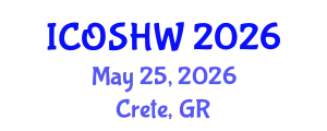 International Conference on Occupational Safety and Health at Work (ICOSHW) May 25, 2026 - Crete, Greece
