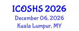 International Conference on Occupational Safety and Health Studies (ICOSHS) December 06, 2026 - Kuala Lumpur, Malaysia
