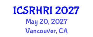 International Conference on Social Robotics and Human-Robot Interaction (ICSRHRI) May 20, 2027 - Vancouver, Canada