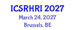 International Conference on Social Robotics and Human-Robot Interaction (ICSRHRI) March 24, 2027 - Brussels, Belgium