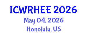 International Conference on Water Resources, Hydrology, Ecology and Environment (ICWRHEE) May 04, 2026 - Honolulu, United States