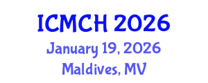 International Conference on Maternal and Child Health (ICMCH) January 19, 2026 - Maldives, Maldives