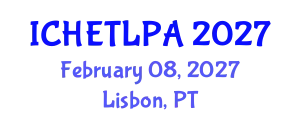 International Conference on Higher Education Teaching, Learning, Pedagogy and Assessment (ICHETLPA) February 08, 2027 - Lisbon, Portugal