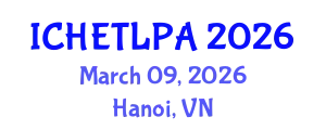 International Conference on Higher Education Teaching, Learning, Pedagogy and Assessment (ICHETLPA) March 09, 2026 - Hanoi, Vietnam