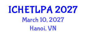 International Conference on Higher Education Teaching, Learning, Pedagogy and Assessment (ICHETLPA) March 10, 2027 - Hanoi, Vietnam