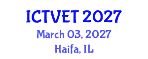 International Conference on Technical Vocational Education and Training (ICTVET) March 03, 2027 - Haifa, Israel