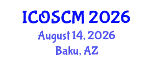 International Conference on Operations and Supply Chain Management (ICOSCM) August 14, 2026 - Baku, Azerbaijan