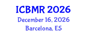 International Conference on Business, Management and Research (ICBMR) December 16, 2026 - Barcelona, Spain